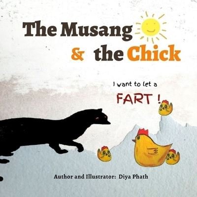 Cover for Diya Phath · The Musang and the Chick: I want to let a fart! (Paperback Book) (2021)