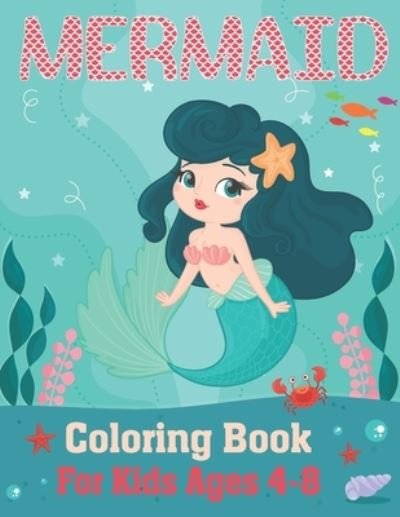 Cover for K Pamelas Design House · Mermaid Coloring Book for Kids Ages 4-8: Fun and Easy Mermaid Coloring &amp; Activity Book for Kids Toddlers Unique Coloring Pages with Mermaids and Sea Creatures (Pocketbok) (2021)