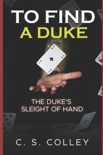 Cover for C S Colley · The Duke's Sleight of Hand: To Find A Duke - Book 2 - To Find a Duke (Taschenbuch) (2021)