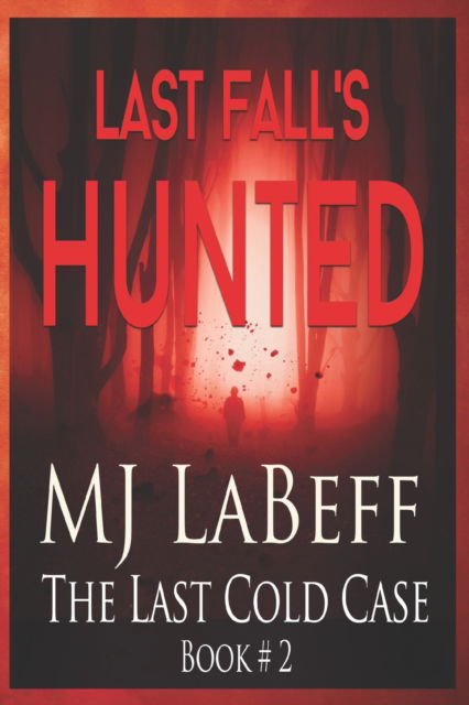 Cover for Mj Labeff · Last Fall's Hunted: The Last Cold Case Book #2 (Paperback Book) (2022)