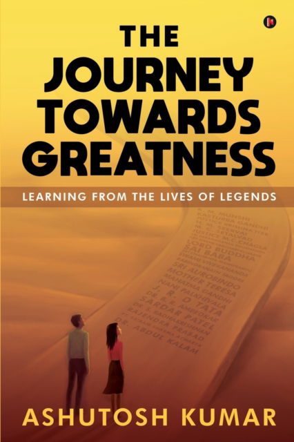 Cover for Ashutosh Kumar · The Journey Towards Greatness: Learning From the Lives of Legends (Paperback Book) (2022)