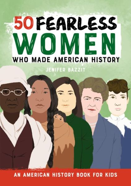 Cover for Jenifer Bazzit · 50 Fearless Women Who Made American History (Inbunden Bok) (2022)