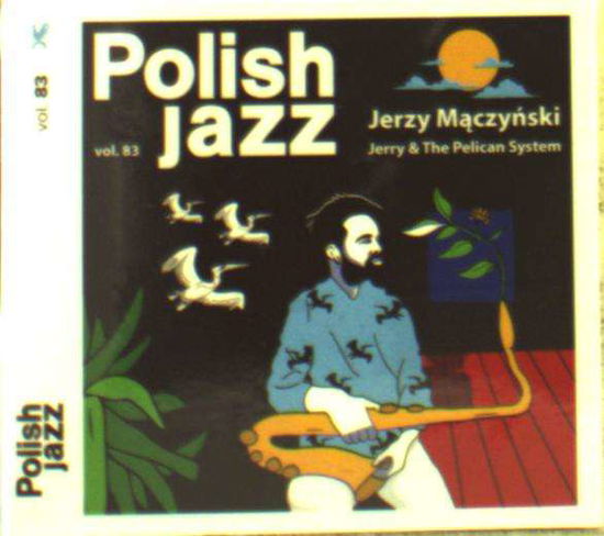 Cover for Jerzy Maczynski · Jerry &amp; the Pelican System (Polish Jazz Vol 83) (CD) (2019)