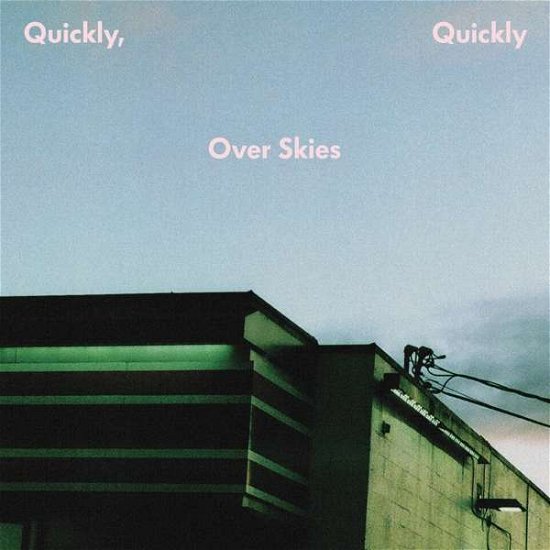 Cover for Quickly Quickly · Over Skies (LP+MP3) (LP) [EP edition] (2018)