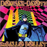 Danger Of Death - Rubella Ballet - Musik - OVERGROUND - 0720355545895 - 7. september 2018