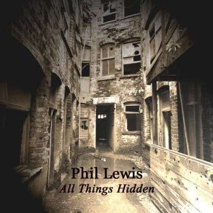 Cover for Phil Lewis · All Things Hidden (CD) (2013)