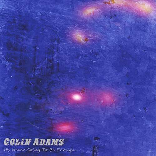 Cover for Colin Adams · Its Never Going to Be Enough (CD) (2014)