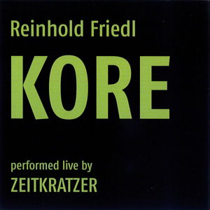 Kore - Friedl,reinhold / Zeitkratzer - Music - ZEITKRATZER - 4250137262895 - February 19, 2016