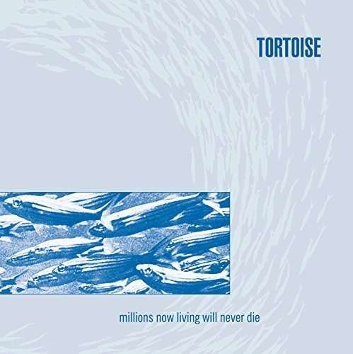 Cover for Tortoise · Millions Now Living Will Never Die (CD) [Japan Import edition] (2016)