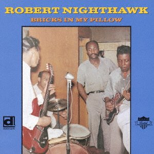 Cover for Robert Nighthawk · Bricks in My Pillow (CD) [Japan Import edition] (2005)
