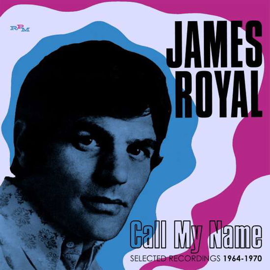 Call My Name: Selected Recordings 1964-1970 - James Royal - Musik - RPM - 5013929599895 - 23. juni 2017