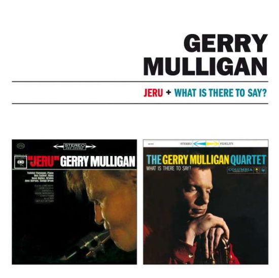 Jeru + What Is There To Say? - Gerry Mulligan - Musik - AMV11 (IMPORT) - 8436542013895 - 3. juni 2014