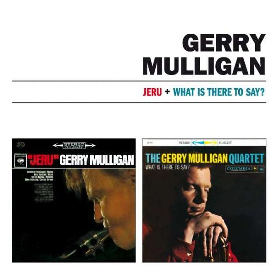 Cover for Gerry Mulligan · Jeru + What Is There To Say? (CD) [Remastered edition] (2014)