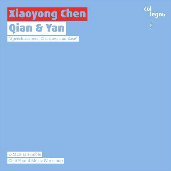Xiaoyong Chen: Qian & Yan - Wagner,Christoph Maria / E-MEX-Ensemble/C+ - Musik - COL LEGNO - 9120031341895 - 30 juli 2021
