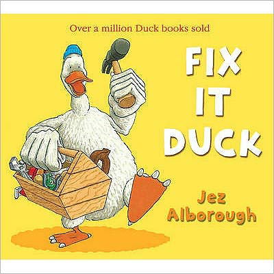 Fix-It Duck - Jez Alborough - Bøger - HarperCollins Publishers - 9780007302895 - 3. september 2009