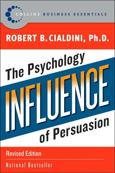 Cover for Cialdini, Robert B, PhD · Influence: the Psychology of Persuasion - Collins Business Essentials (Paperback Book) [Revised edition] (2007)