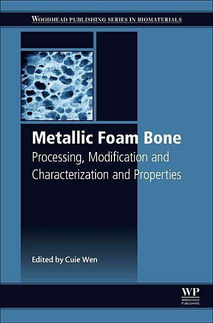 Cover for Cuie Wen · Metallic Foam Bone: Processing, Modification and Characterization and Properties (Inbunden Bok) (2016)