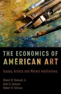Cover for Ekelund, Robert B. (Professor of Economics Emeritus, Professor of Economics Emeritus, Auburn University) · The Economics of American Art: Issues, Artists and Market Institutions (Hardcover bog) (2017)