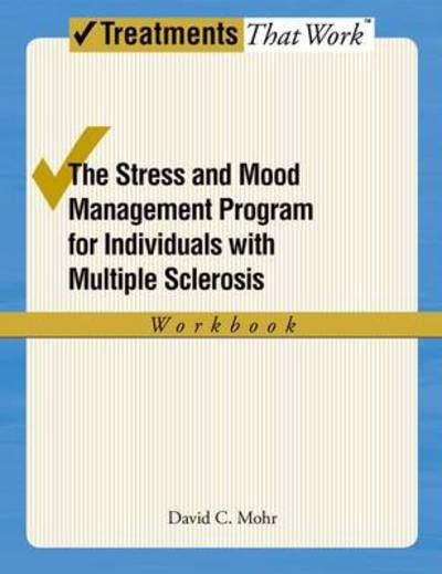 Cover for Mohr, David (Professor of Preventative Medicine, Professor of Preventative Medicine, Northwestern University) · The Stress and Mood Management Program for Individuals With Multiple Sclerosis: Workbook - Treatments That Work (Taschenbuch) (2010)