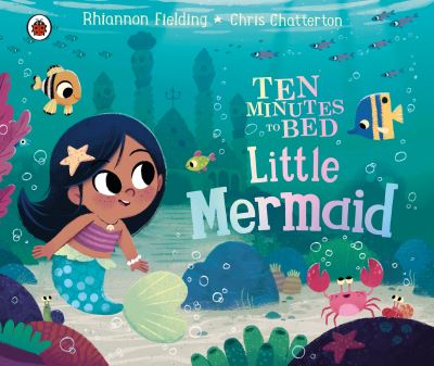 Ten Minutes to Bed: Little Mermaid - Ten Minutes to Bed - Rhiannon Fielding - Books - Penguin Random House Children's UK - 9780241489895 - March 18, 2021