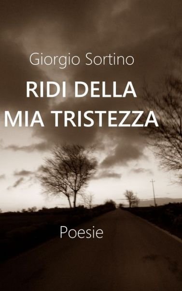 Cover for Giorgio Sortino · Ridi della mia tristezza (Hardcover bog) (2018)