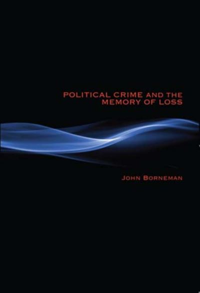 Cover for John Borneman · Political Crime and the Memory of Loss (Hardcover Book) (2011)