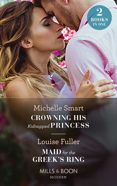 Cover for Michelle Smart · Crowning His Kidnapped Princess / Maid For The Greek's Ring: Crowning His Kidnapped Princess (Scandalous Royal Weddings) / Maid for the Greek's Ring (Paperback Book) (2022)