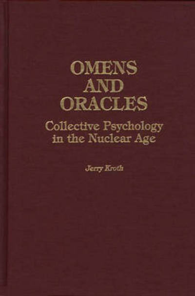 Cover for Jerry Kroth · Omens and Oracles: Collective Psychology in the Nuclear Age (Hardcover Book) (1992)
