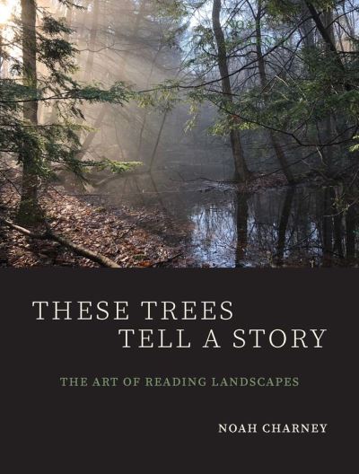 Cover for Noah Charney · These Trees Tell a Story: The Art of Reading Landscapes (Pocketbok) (2023)