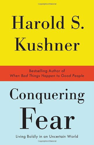 Cover for Harold S. Kushner · Conquering Fear: Living Boldly in an Uncertain World (Paperback Book) [Reprint edition] (2010)