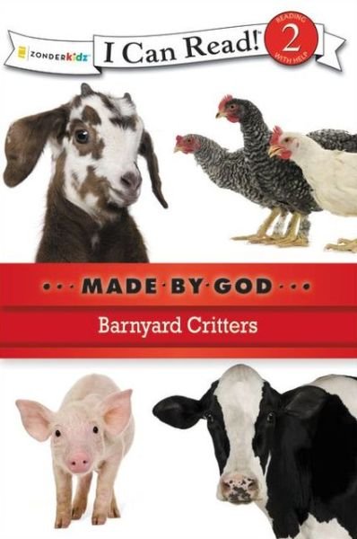 Barnyard Critters: Level 2 - I Can Read! / Made By God - Zondervan Publishing - Książki - Zondervan - 9780310721895 - 31 lipca 2011