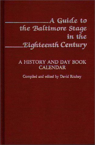 Cover for David Ritchey · A Guide to the Baltimore Stage in the Eighteenth Century: A History and Day Book Calendar (Hardcover Book) (1982)