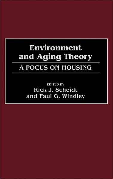 Cover for Rick J. Scheidt · Environment and Aging Theory: A Focus on Housing (Hardcover Book) (1998)