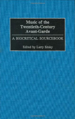 Cover for Larry Sitsky · Music of the Twentieth-Century Avant-Garde: A Biocritical Sourcebook (Hardcover Book) (2002)