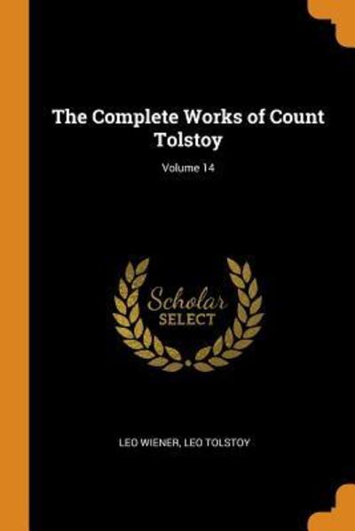 The Complete Works of Count Tolstoy; Volume 14 - Leo Wiener - Książki - Franklin Classics - 9780341804895 - 8 października 2018