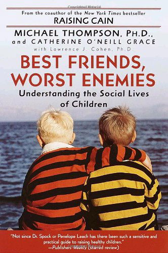 Cover for Catherine O'neill Grace · Best Friends, Worst Enemies: Understanding the Social Lives of Children (Paperback Book) [Reprint edition] (2002)