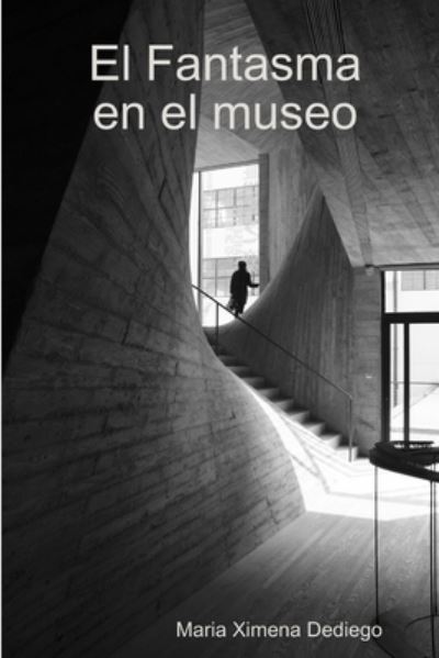 Cover for Maria Ximena Dediego · Fantasma en el Museo (Book) (2019)
