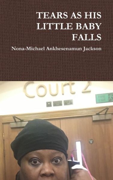 Cover for Nona-Michael Ankhesenamun Jackson · Tears As His Little Baby Falls (Book) (2019)