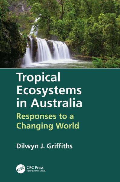 Cover for Dilwyn Griffiths · Tropical Ecosystems in Australia: Responses to a Changing World (Paperback Book) (2019)