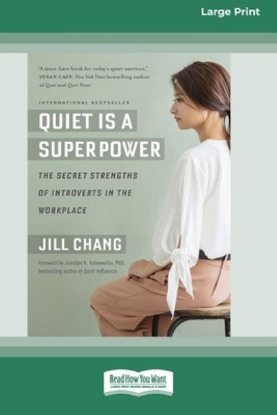 Quiet Is a Superpower The Secret Strengths of Introverts in the Workplace - Jill Chang - Books - ReadHowYouWant - 9780369343895 - October 6, 2020