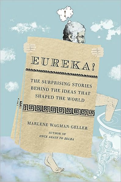 Eureka!: The Surprising Stories Behind the Ideas That Shaped the World - Marlene Wagman-Geller - Books - Penguin Putnam Inc - 9780399535895 - July 6, 2010