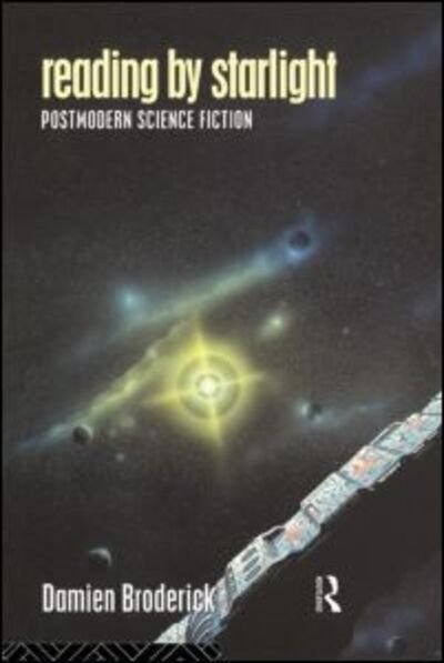 Cover for Damien Broderick · Reading by Starlight: Postmodern Science Fiction - Popular Fictions Series (Paperback Book) (1994)