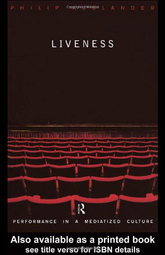 Cover for Philip Auslander · Liveness: Performance in a Mediatized Culture (Hardcover Book) (1999)