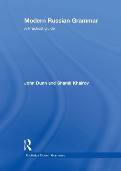 Cover for Dunn, John (University of Glasgow, UK) · Modern Russian Grammar: A Practical Guide - Modern Grammars (Hardcover Book) (2008)