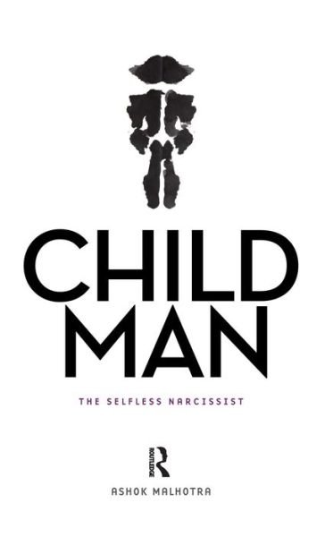 Cover for Ashok Malhotra · Child Man: The Selfless Narcissist (Hardcover bog) (2010)