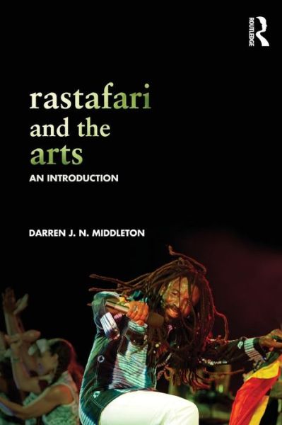 Cover for Middleton, Darren (Texas Christian University, Fort Worth, Texas, US) · Rastafari and the Arts: An Introduction (Paperback Book) (2015)