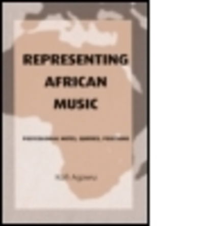 Cover for Kofi Agawu · Representing African Music: Postcolonial Notes, Queries, Positions (Hardcover Book) (2003)