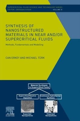 Cover for Erkey, Can (Department of Chemical and Biological Engineering, Koc University, Istanbul, Turkey) · Synthesis of Nanostructured Materials in Near and/or Supercritical Fluids: Methods, Fundamentals and Modeling - Supercritical Fluid Science and Technology (Paperback Bog) (2021)