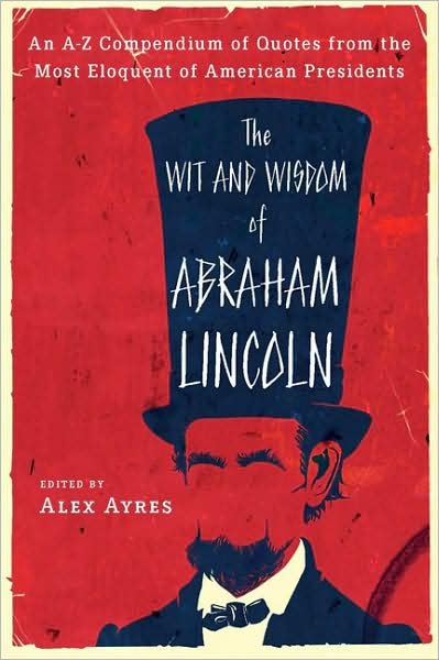 Cover for Anne Ayres · The Wit and Wisdom of Abraham Lincoln: an A-z Compendium of Quotes from the Most Eloquent of American Presidents (Paperback Book) (1992)