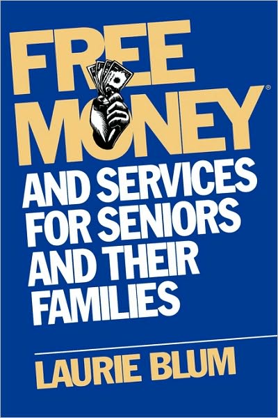 Cover for Laurie Blum · Free Money and Services for Seniors and Their Families (Paperback Book) (1995)